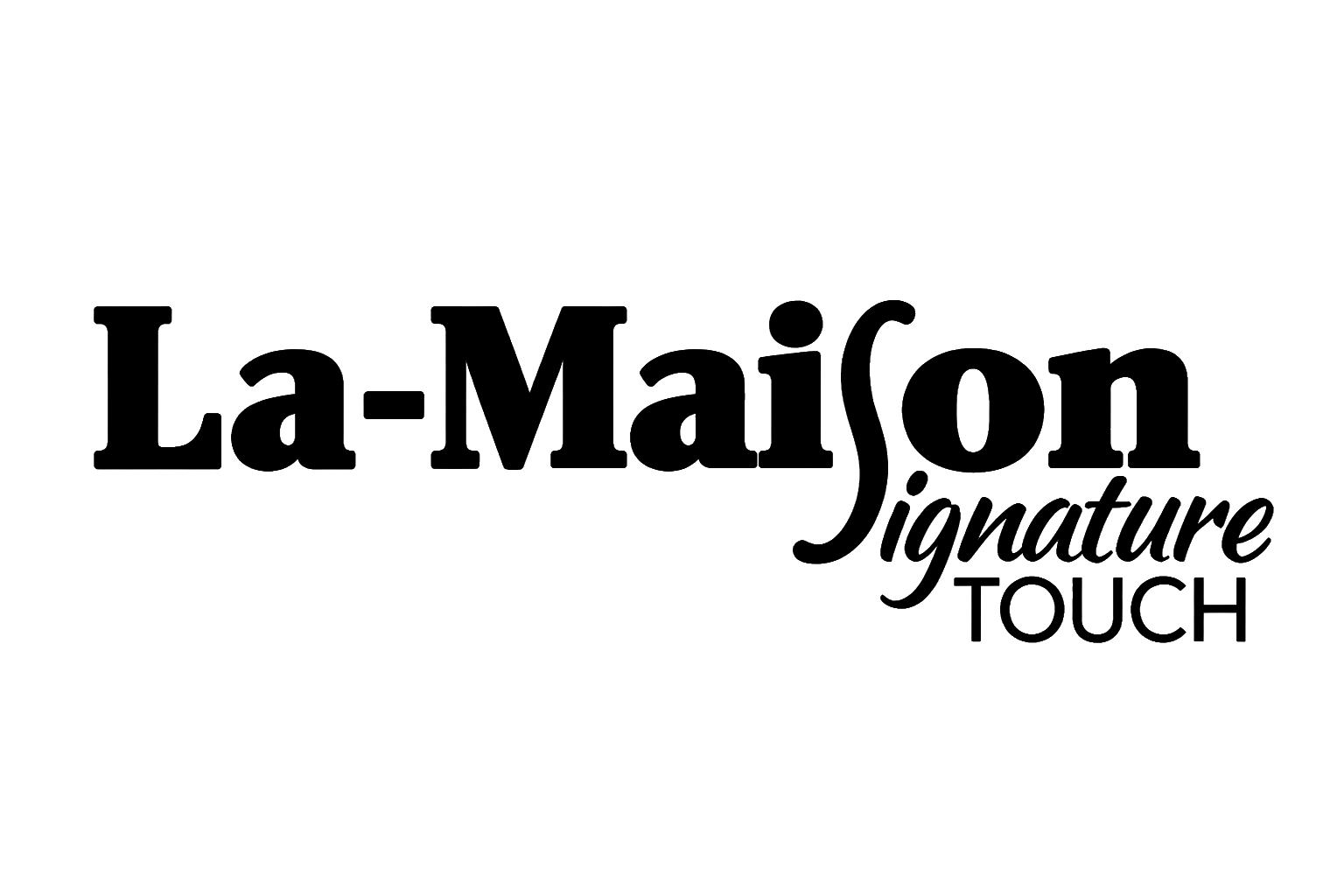 LaMaison Signature Touch